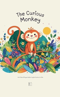 Front cover_The Curious Monkey And Other Bilingual Italian-English Stories for Kids