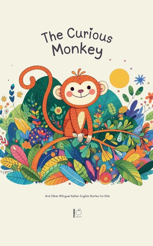 Front cover_The Curious Monkey And Other Bilingual Italian-English Stories for Kids
