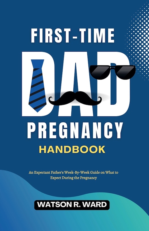 Front cover_First-Time Dad Pregnancy Handbook
