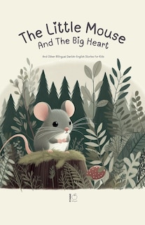 Front cover_The Little Mouse And The Big Heart