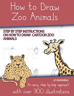 Front cover_How to Draw Zoo Animals (Step by step instructions on how to draw cartoon zoo animals)