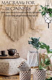 Front cover_Macramè for beginners, From basic knots to beautiful home decorations