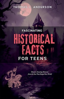 Couverture_Fascinating Historical Facts for Teens
