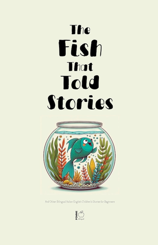 Front cover_The Fish That Told Stories And Other Bilingual Italian-English Children's Stories for Beginners