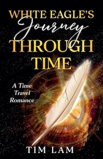 Front cover_White Eagle's Journey Through Time
