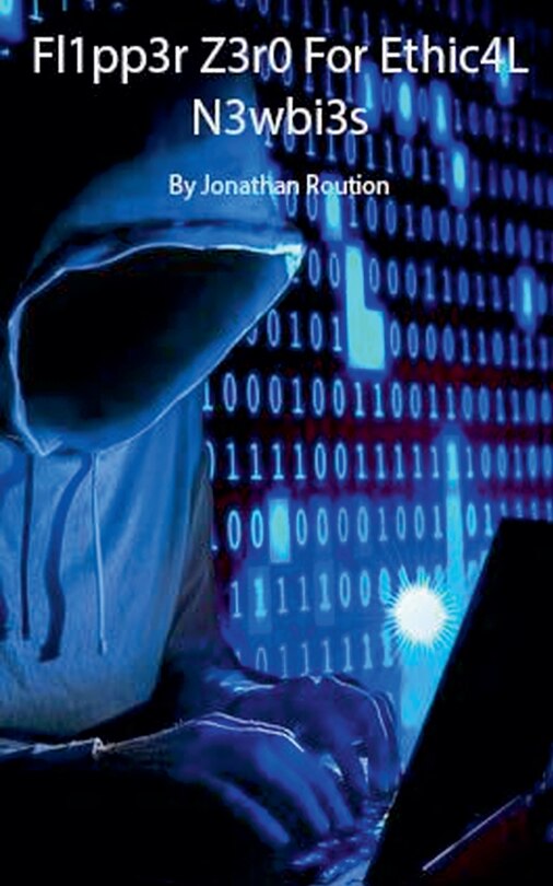 Front cover_Flipp3r Z3ro For Ethic4L N3wbi3s