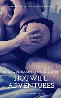 Couverture_HotWife Adventures- 10 HotWife Rough Sex Erotic Stories - Sexy HotWife Collection- HotWife Menage