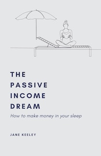 Front cover_The Passive Income Dream