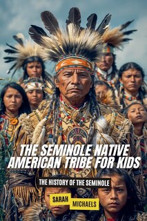 Front cover_The Seminole Native American Tribe For Kids