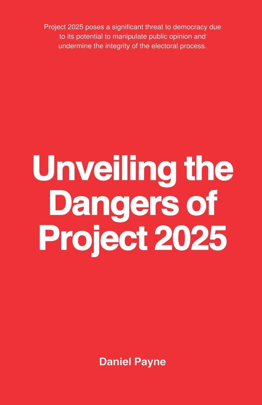 Front cover_Unveiling the Dangers of Project 2025
