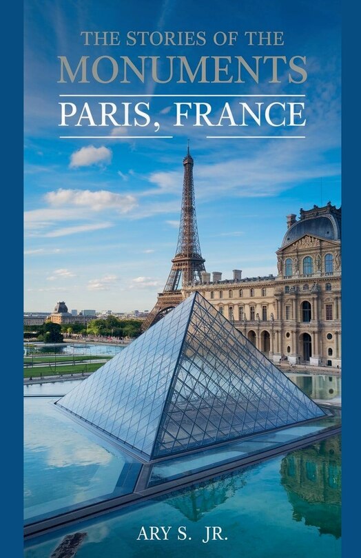 Front cover_The Stories of the Monuments Paris, France