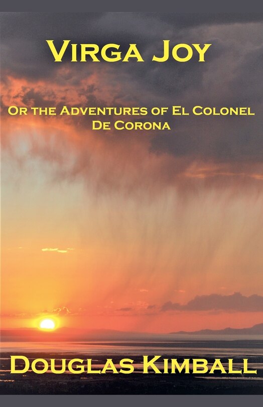Front cover_Virga Joy (or the Adventures of El Colonel De Corona)