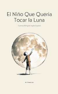 Front cover_El Niño Que Quería Tocar la Luna