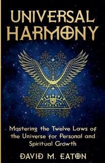 Couverture_Universal Harmony Mastering the Twelve Laws of the Universe for Personal and Spiritual Growth