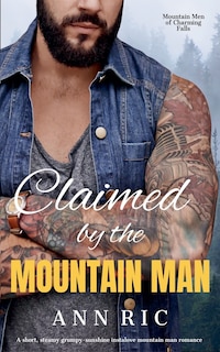 Couverture_Claimed by the Mountain Man - A Short, Steamy Grumpy-Sunshine Mountain Man Romance