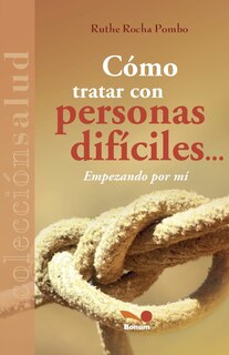 Couverture_Cómo tratar con personas difíciles... empezando por mí.