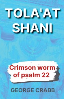Couverture_Tola'at Shani - The Crimson Worm of Psalm 22