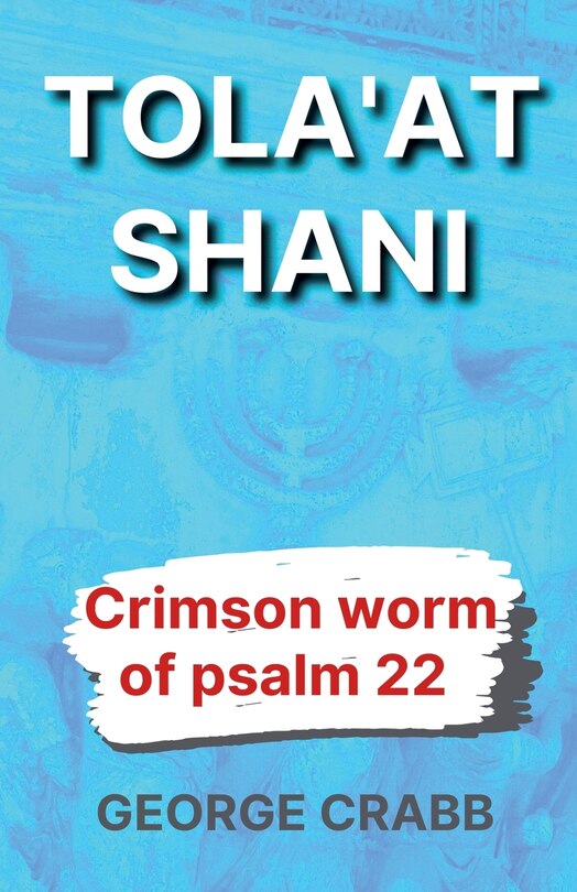 Couverture_Tola'at Shani - The Crimson Worm of Psalm 22