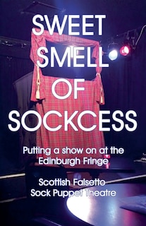 Couverture_Sweet Smell Of Sockcess - Putting A Show On At The Edinburgh Fringe