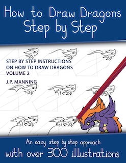 Front cover_How to Draw Dragons Step by Step - Volume 2 - (Step by step instructions on how to draw dragons)