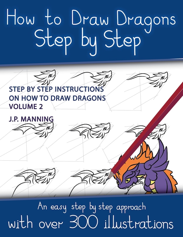Front cover_How to Draw Dragons Step by Step - Volume 2 - (Step by step instructions on how to draw dragons)