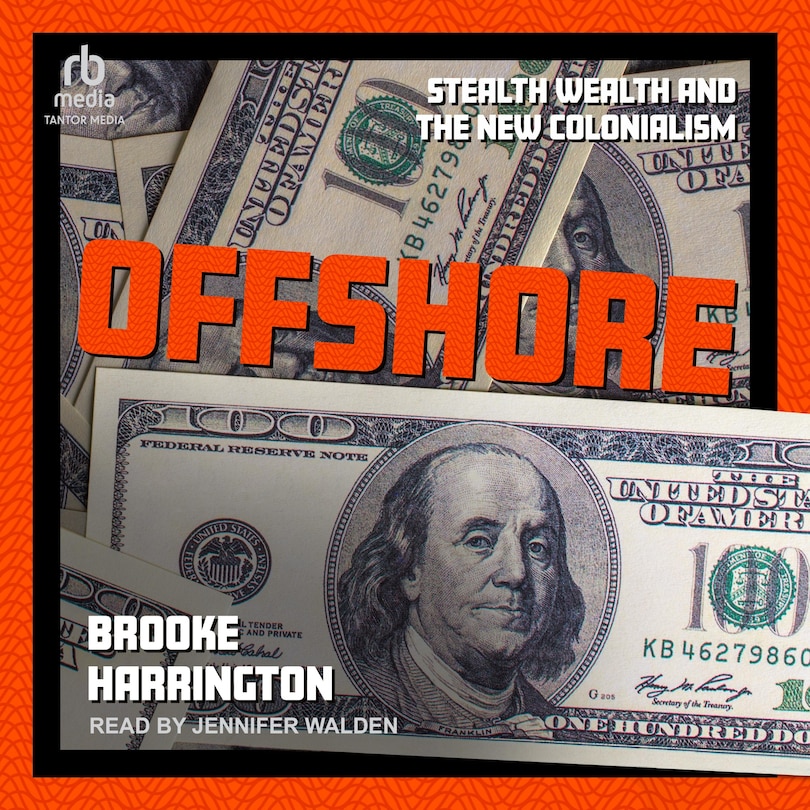 Offshore: Stealth Wealth and the New Colonialism