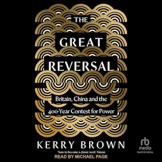 The Great Reversal: Britain, China and the 400-Year Contest for Power