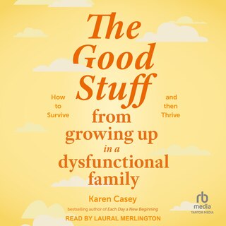 Couverture_The Good Stuff from Growing Up in a Dysfunctional Family