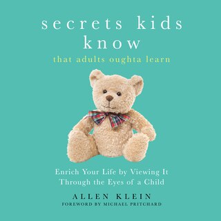 Front cover_Secrets Kids Know…That Adults Oughta Learn