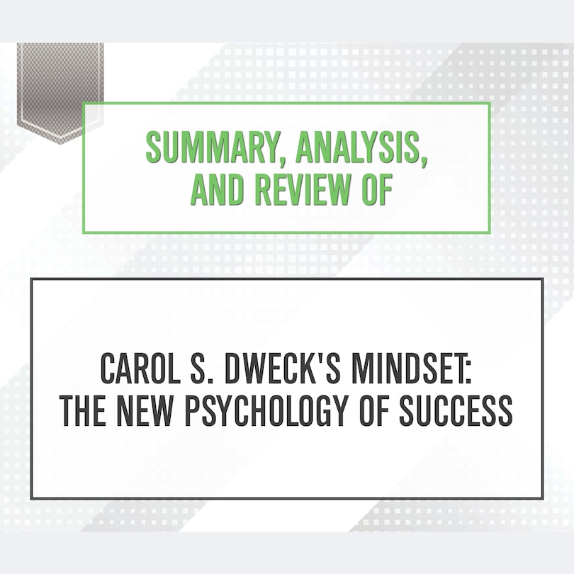 Front cover_Summary, Analysis, and Review of Carol S. Dweck's Mindset : The New Psychology of Success