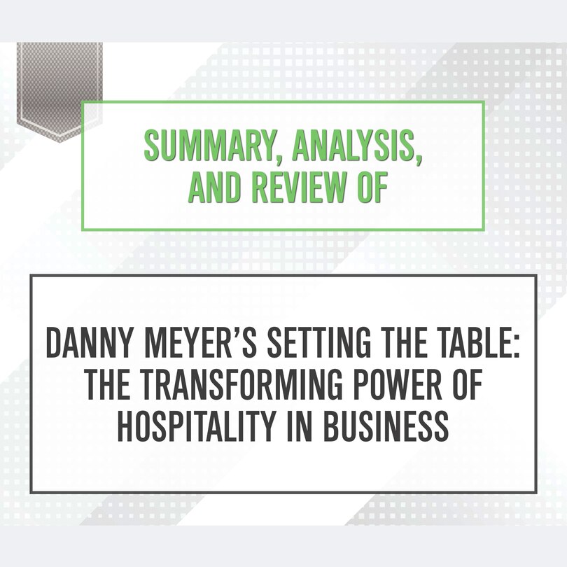 Front cover_Summary, Analysis, and Review of Danny Meyer's Setting the Table: The Transforming Power of Hospitality in Business