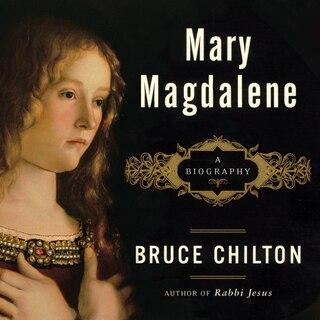 Mary Magdalene: A Biography