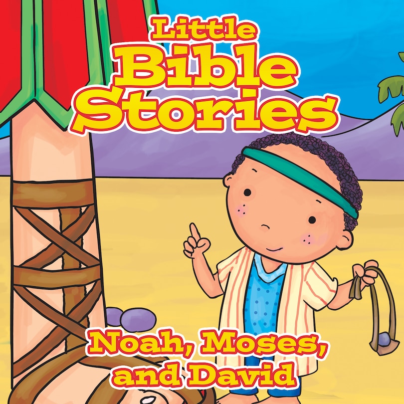Front cover_Little Bible Stories: Noah, Moses, and David