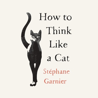 Front cover_How to Think Like a Cat