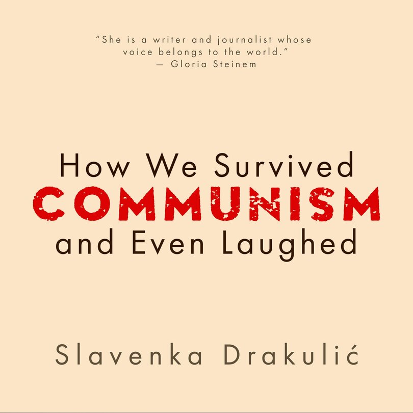 Front cover_How We Survived Communism & Even Laughed