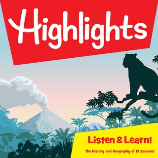 Highlights Listen & Learn!: The History and Geography of El Salvador: An Immersive Audio Study for Grade 4
