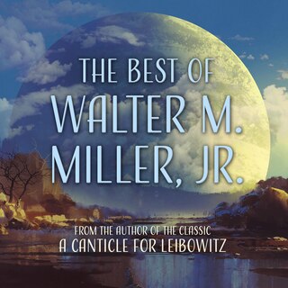 Front cover_The Best of Walter M. Miller, Jr.