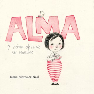 Front cover_Alma y cómo obtuvo su nombre (Alma and How She Got Her Name)