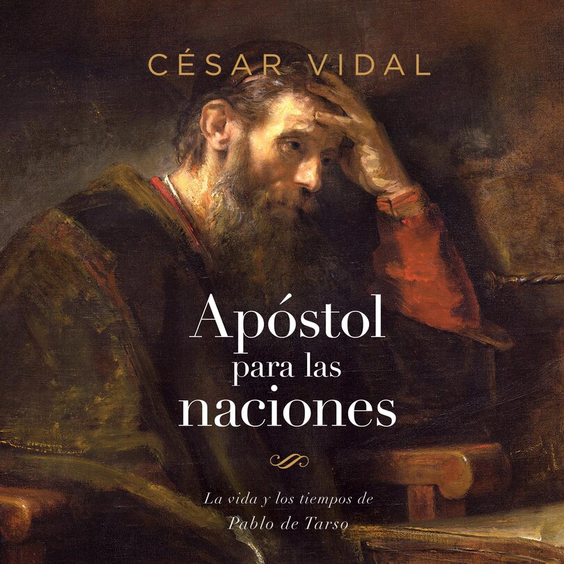 Pablo: Apostol a las naciones: La vida y los tiempos de Pablo de Tarso