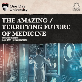 Couverture_The Amazing / Terrifying Future of Medicine