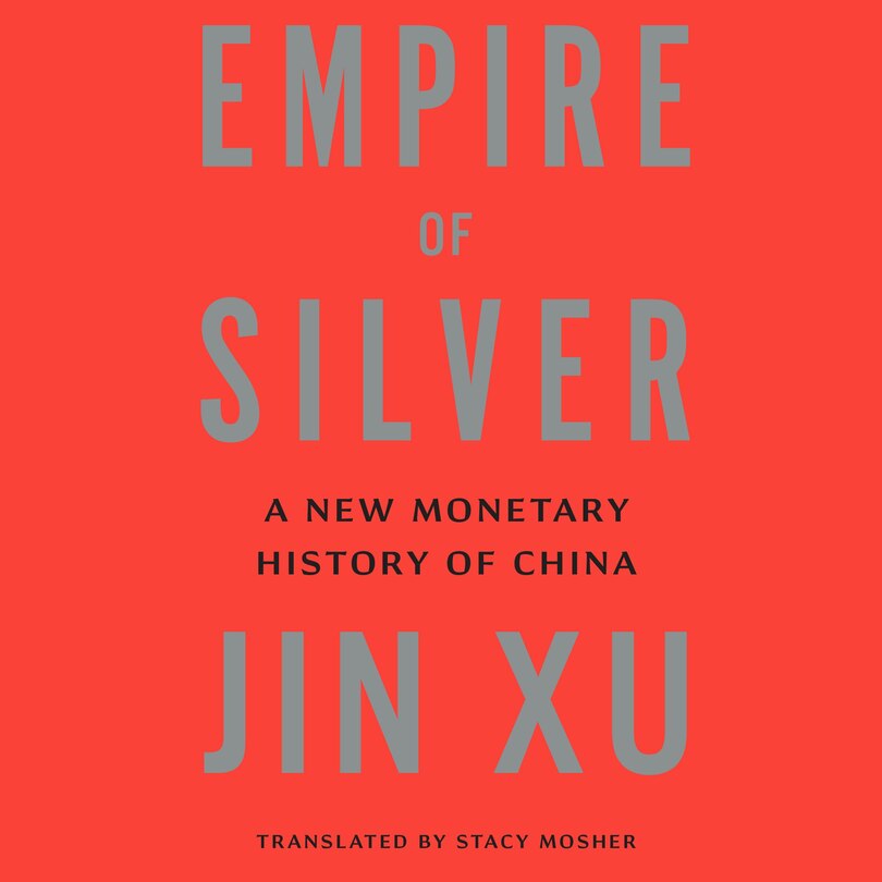 Empire of Silver: A New Monetary History of China