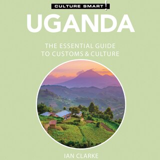 Front cover_Uganda - Culture Smart!: The Essential Guide to Customs & Culture