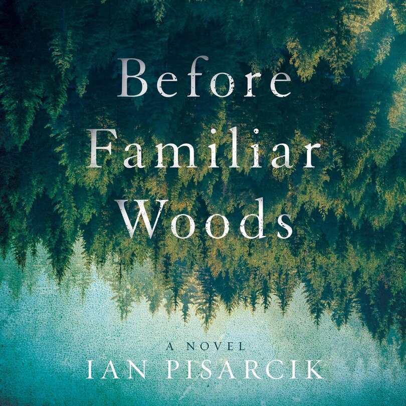 Before Familiar Woods: A Novel