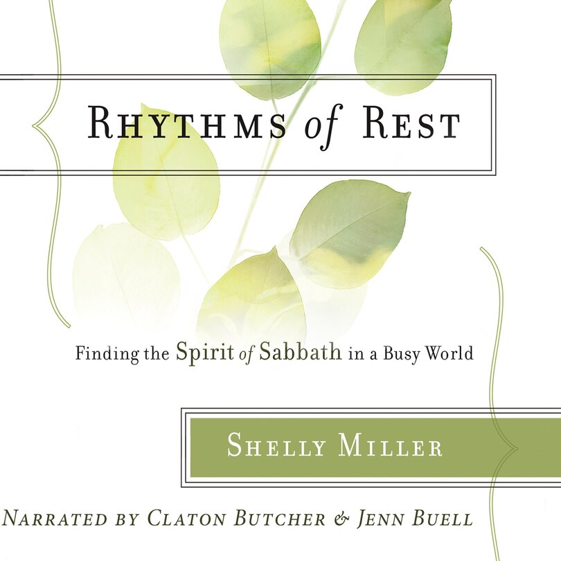 Rhythms of Rest: Finding the Spirit of Sabbath in a Busy World