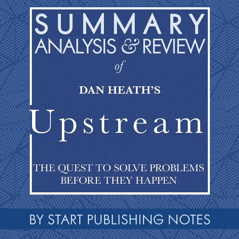 Front cover_Summary, Analysis, and Review of Dan Heath's Upstream