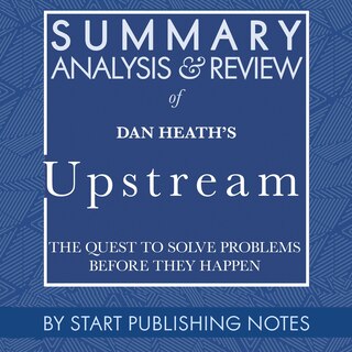 Front cover_Summary, Analysis, and Review of Dan Heath's Upstream