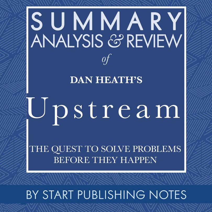 Front cover_Summary, Analysis, and Review of Dan Heath's Upstream