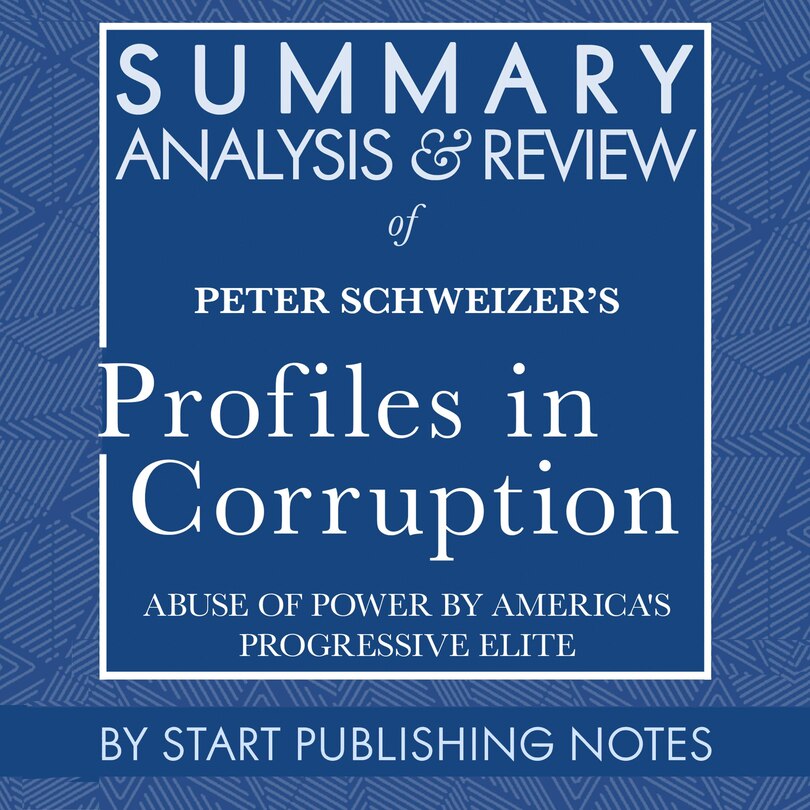 Couverture_Summary, Analysis, and Review of Peter Schweizer's Profiles in Corruption