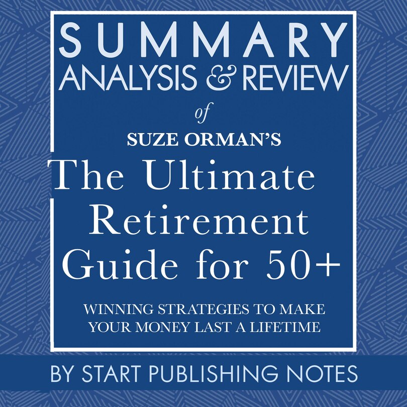 Front cover_Summary, Analysis, and Review of Suze Orman's The Ultimate Retirement Guide for 50+