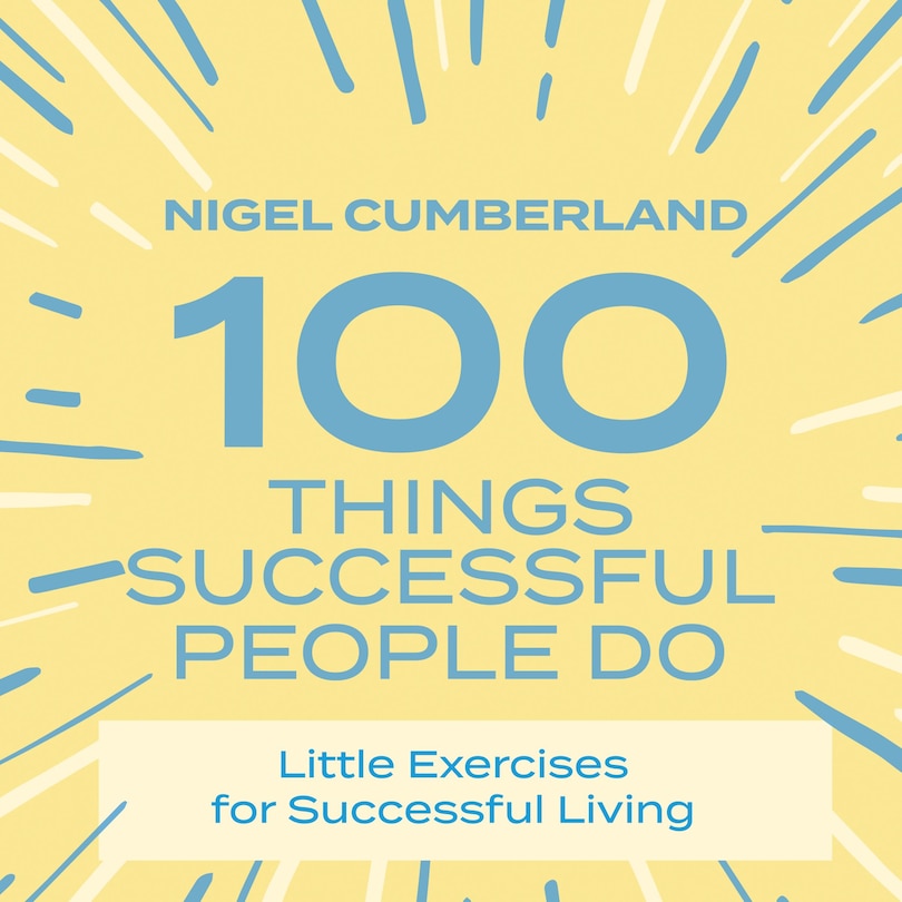 100 Things Successful People Do: Little Exercises for Successful Living